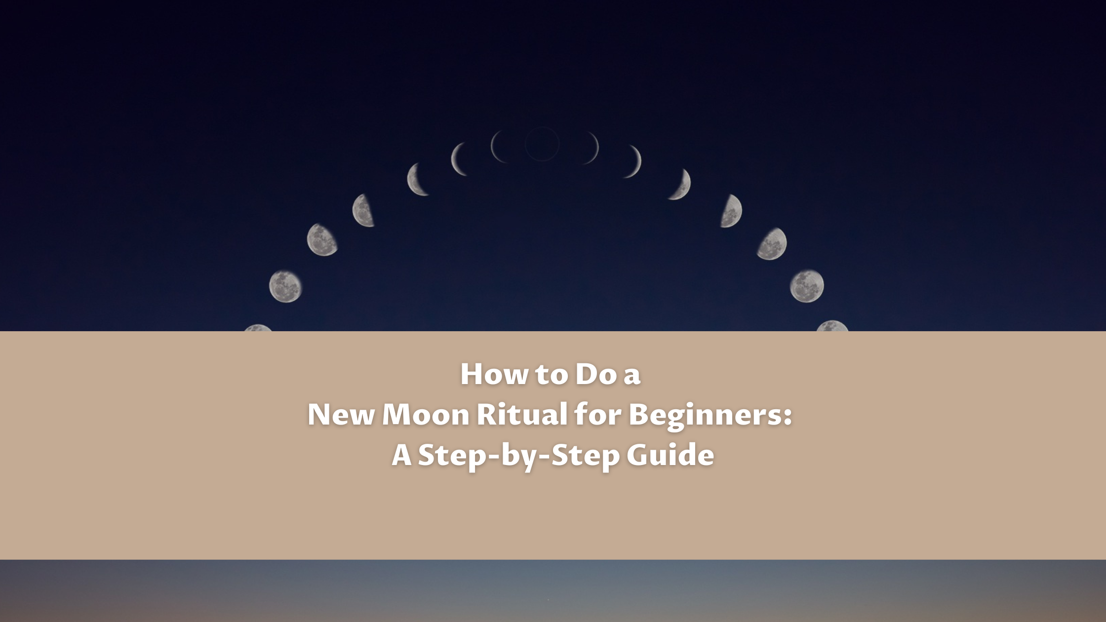 How to Do a New Moon Ritual for Beginners A StepbyStep Guide