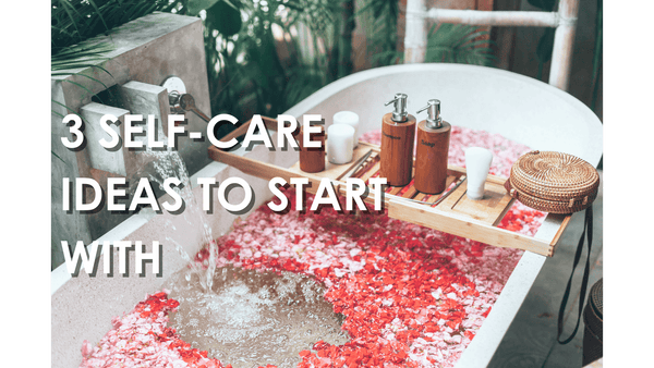 3 self care ideas